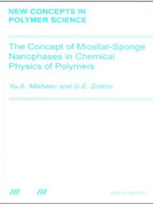 cover image of The Concept of Micellar-Sponge Nanophases in Chemical Physics of Polymers